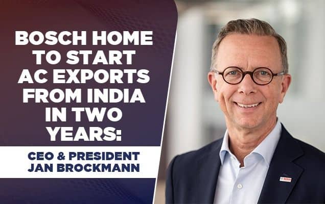 Bosch Home to start AC exports from India in two years: CEO & President Jan Brockmann