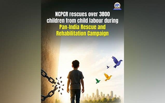 NCPCR rescues over 3800 children from child labour during Pan-India Rescue and Rehabilitation Campaign 