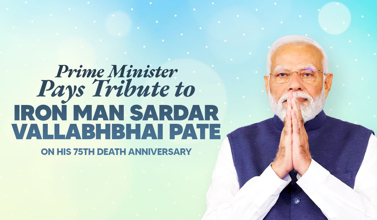 Prime Minister Pays Tribute to Iron Man Sardar Vallabhbhai Patel on His 75th Death Anniversary