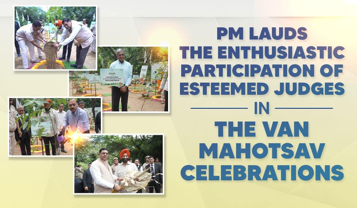 PM lauds the enthusiastic participation of esteemed judges in the Van Mahotsav celebrations