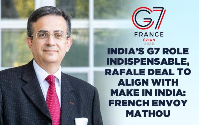 India’s G7 role indispensable, Rafale deal to align with Make in India: French envoy Mathou