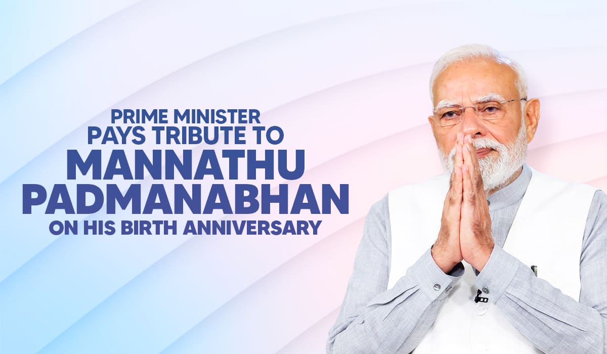 Prime Minister Pays Tribute to Mannathu Padmanabhan on His Birth Anniversary