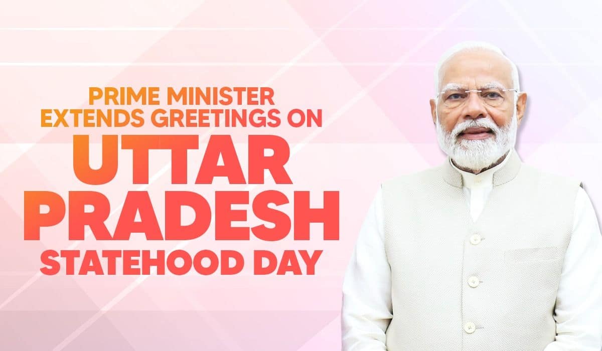 Prime Minister extends greetings on Uttar Pradesh Statehood Day