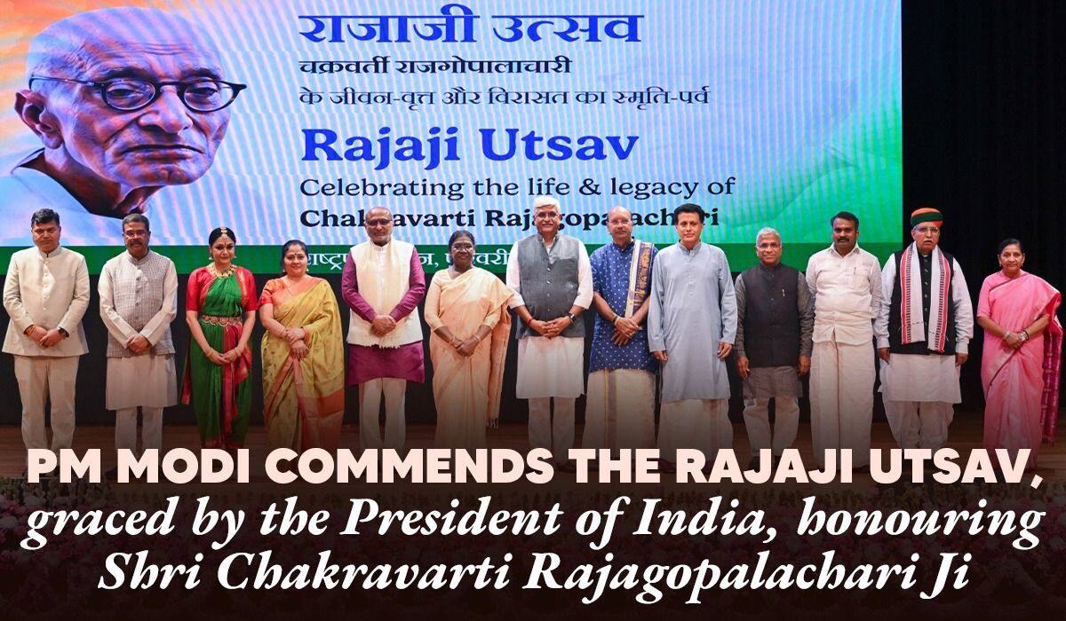 PM Modi commends the Rajaji Utsav, graced by the President of India, honouring Shri Chakravarti Rajagopalachari Ji