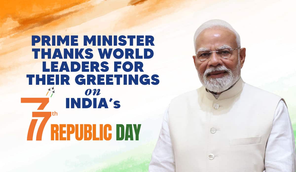 Prime Minister thanks World Leaders for their greetings on India’s 77th Republic Day